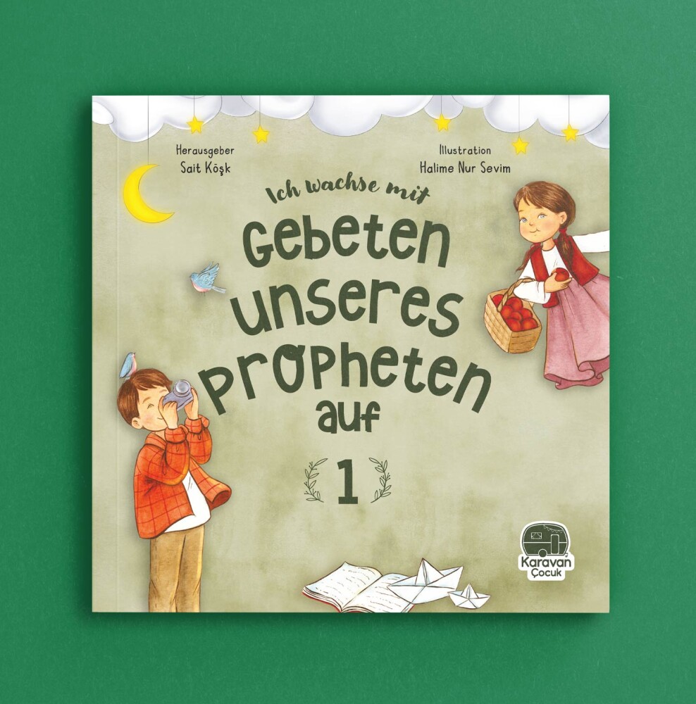 Almanca, Peygamberimizden Dualarla Büyüyorum 1 Leh Wachse Mit Gebeten Unseres Propheten auf, 1 Hazırlayan: Sait Köşk - Karavan Kids Publishing 
