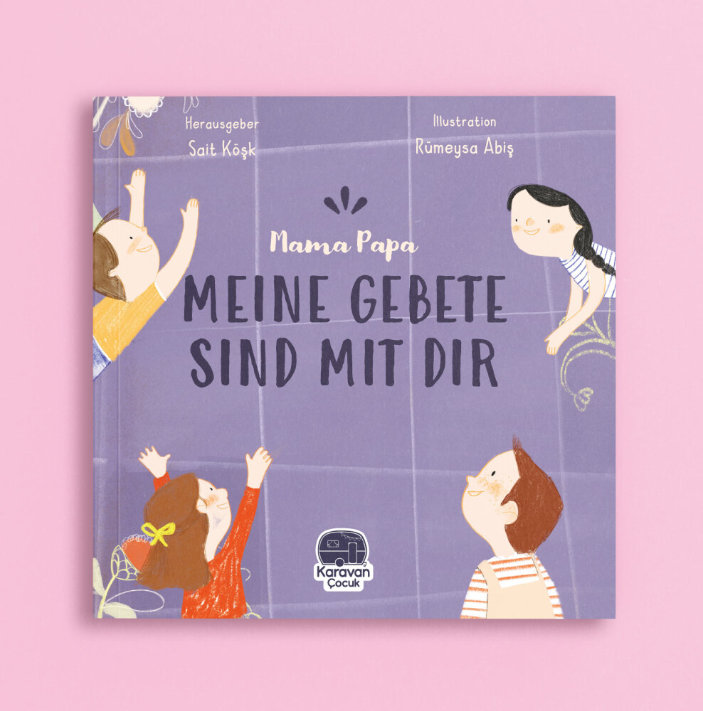 Almanca, Anneciğim Babacığım Dualarım Seninle, Mama Papa Meıne Gebete Sınd Mıt Tır, Sait Köşk - Karavan Kids Publishing 