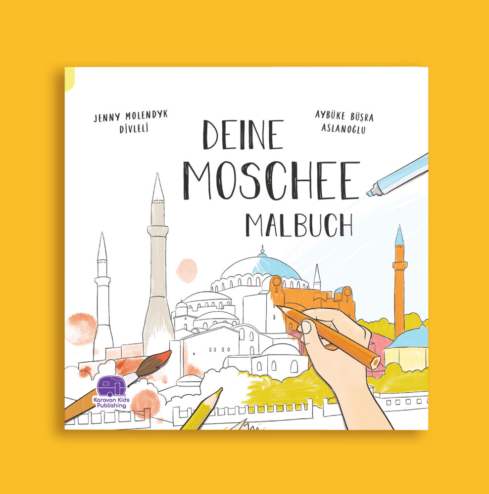 Almanca Senin Camin Boyama Kitabı, Deıne Moschee Malbuch, Jenny Molendyk Divleli - Karavan Kids Publishing 